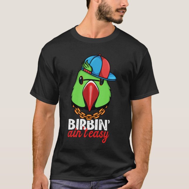 Birbing Ain't Easy Parrot I Green Indian Ringneck T Shirt (Framsida)
