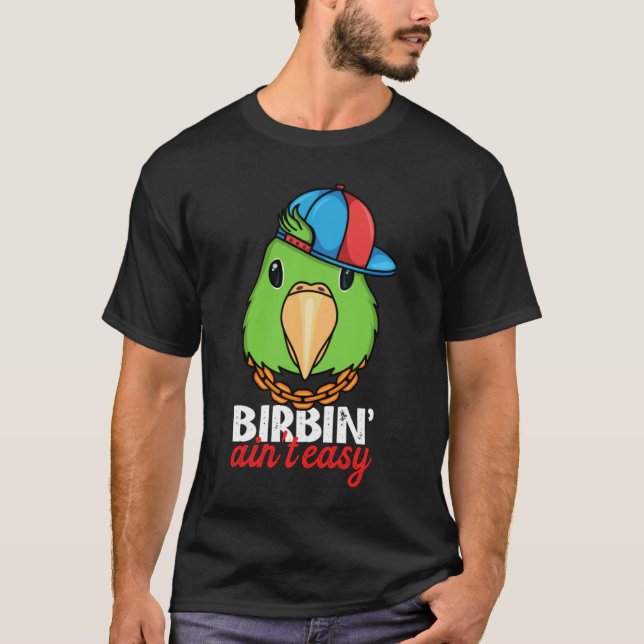 Birbing Ain't Easy Parrot I Green Parrotlet T Shirt (Framsida)