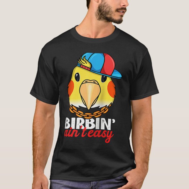 Birbing Ain't Easy Parrot I Lutino Cockatiel Ragla T Shirt (Framsida)