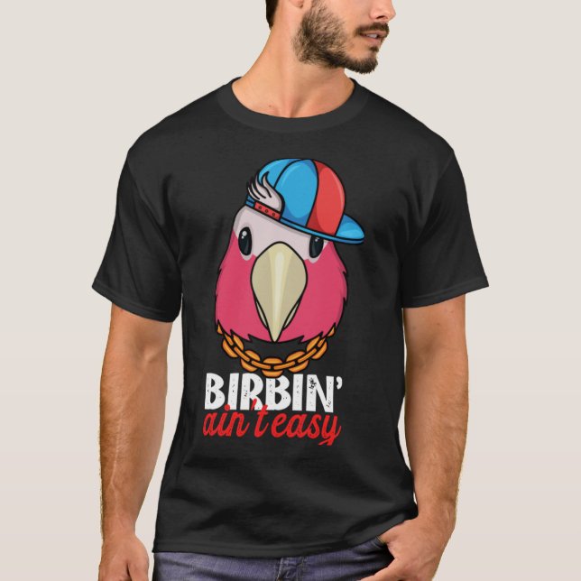 Birbing Ain't Easy Parrot I Rose breasted Galah Co T Shirt (Framsida)