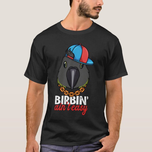 Birbing Ain't Easy Parrot I Senegal Parrot T Shirt (Framsida)