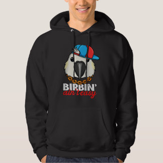 Birbing Ain't Easy Parrot I Sulphur crested Cockat Hoodie