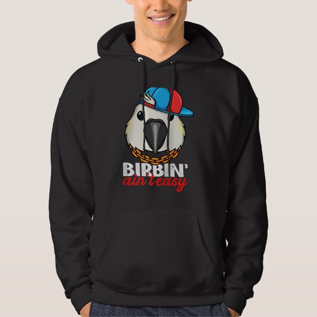 Birbing Ain't Easy Parrot I Sulphur crested Cockat Hoodie (Framsida)