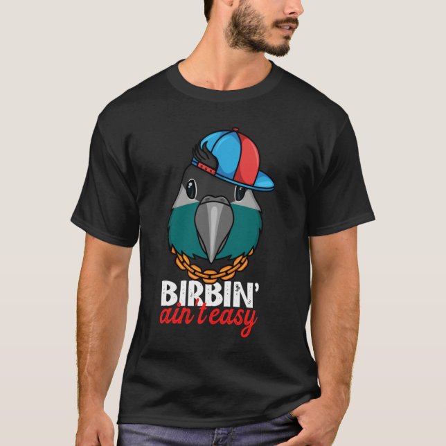 Birbing Ain't Easy Parrot I Turquoise Green Cheek  T Shirt (Framsida)
