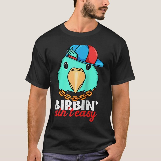 Birbing Ain't Easy Parrot I Turquoise Parrotlet Ra T Shirt (Framsida)