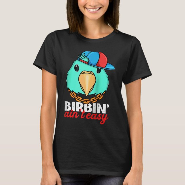 Birbing Ain't Easy Parrot I Turquoise Parrotlet Ra T Shirt (Framsida)