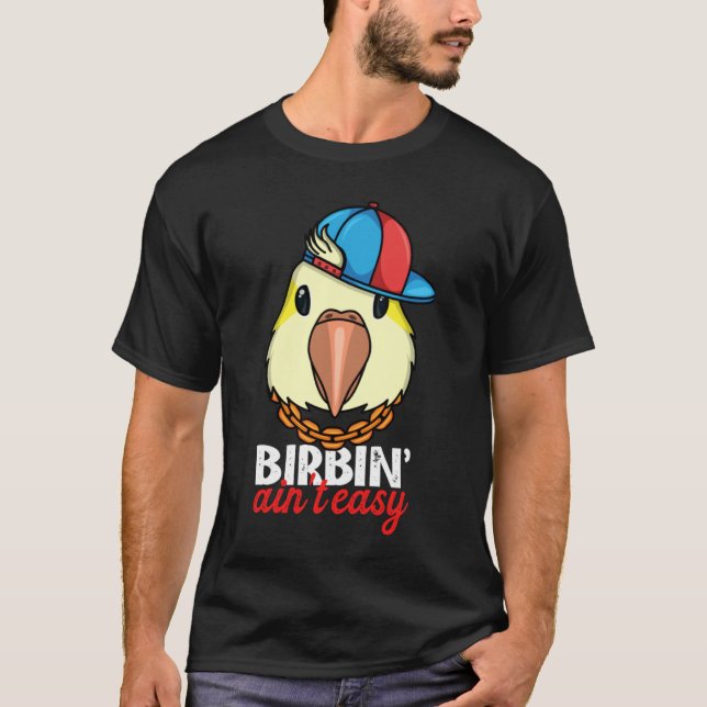 Birbing Ain't Easy Parrot I Yellow Lutino Monk Par T Shirt (Framsida)