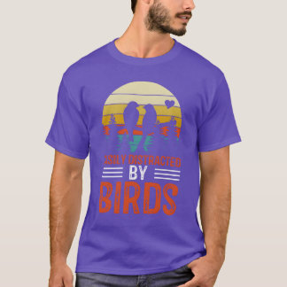 Bird Loversee for Women Manar Easily Distrated by  T Shirt