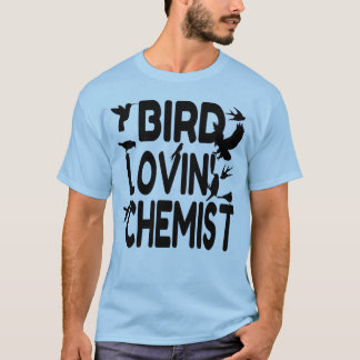 Bird Lovin'Chemist T-shirt