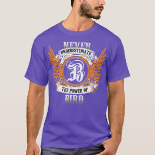 Bird Namn Shirt underskattar aldrig B:s makt T