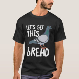 Bird Pigeon Fläkt Låt oss att få den här bron T Shirt