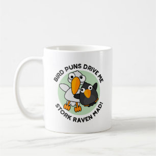 Bird Puns Drive Us Stork Raven Mad Funny Pun Kaffemugg