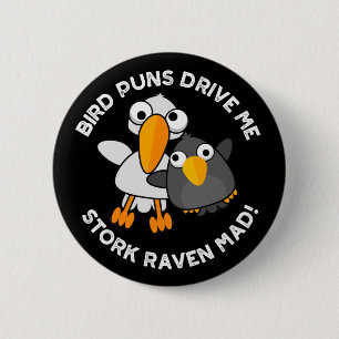 Bird Puns Drive Us Stork Raven Mad Funny Pun Knapp