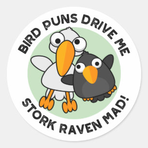 Bird Puns Drive Us Stork Raven Mad Funny Pun Runt Klistermärke