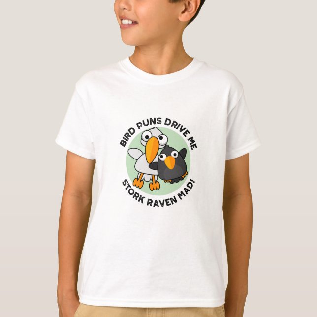 Bird Puns Drive Us Stork Raven Mad Funny Pun T Shirt (Framsida)
