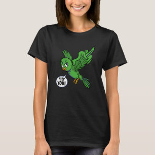 Bird Sweet Bird Geh Weg Verpisch Dich Hau Ab 1 T Shirt