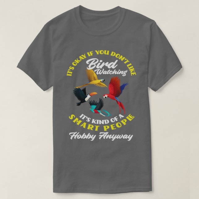 Bird Watcher Humor Bird Watch T Shirt (Design framsida)