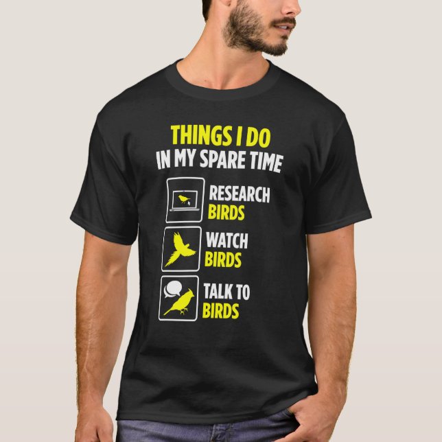 Bird Watcher Pet Owner Spare Time Watch Birds T Shirt (Framsida)