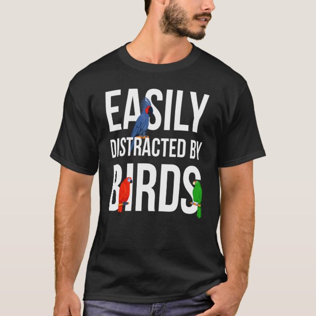 Bird Watching Birder Bird   Easily Distracted By B T Shirt (Framsida)