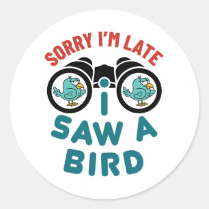 Bird Watching Förlåt att jag är sen jag såg en fåg Runt Klistermärke