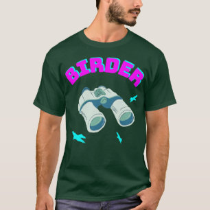 Birder Bird Watching Binoculars Birds T Shirt