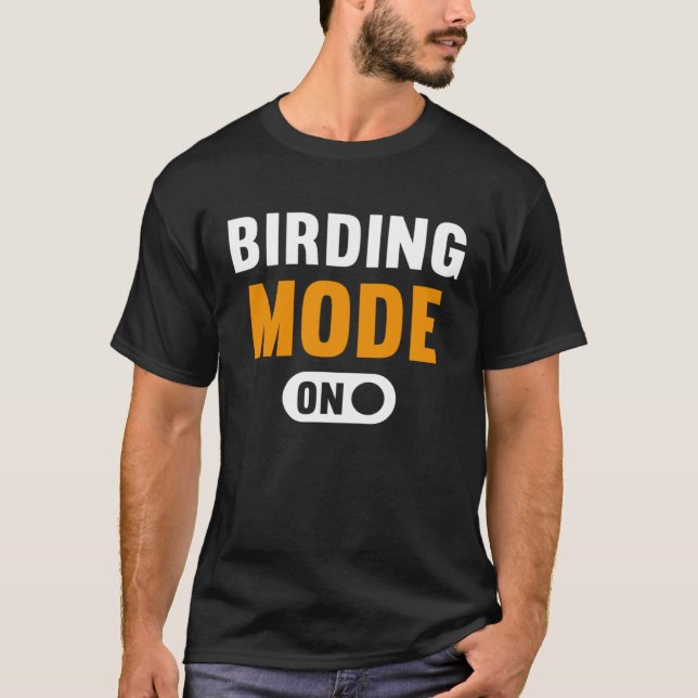 Birding Mode on T Shirt (Framsida)