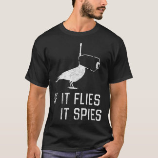 Birds Aren’t Real If It Flies T Shirt