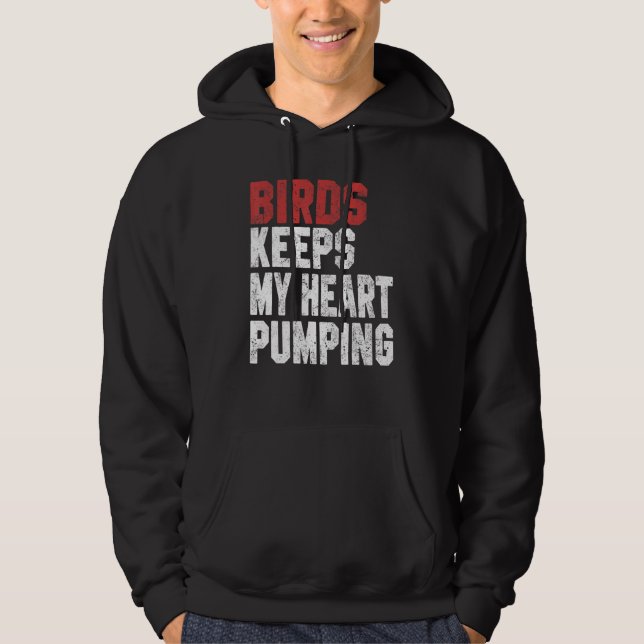 Birds Keeps My Heart Pumping Watching Birds Men Wo Hoodie (Framsida)