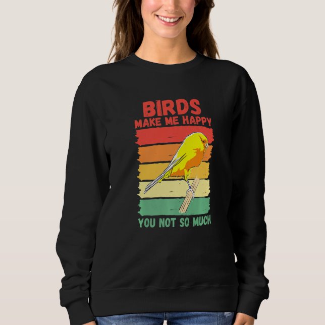 Birds Make Me Happy You Not So Much   T Shirt (Framsida)