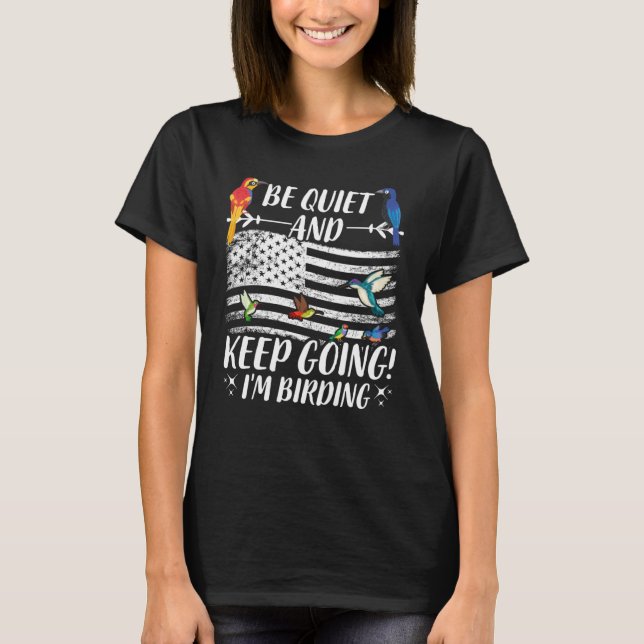 Birdwatcher  Be Quiet and Keep Birding  Crazy Bird T Shirt (Framsida)