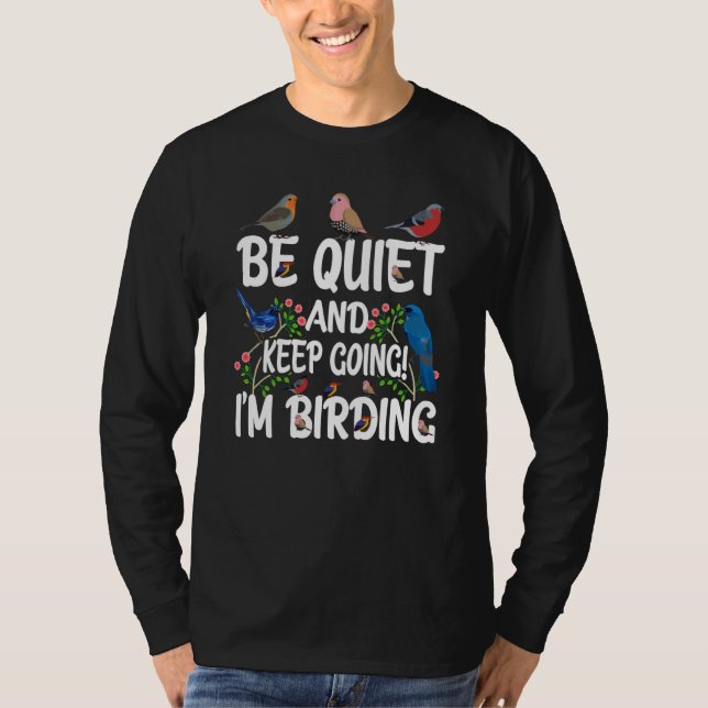 Birdwatcher Be Quiet and Keep Birding Crazy Birder T Shirt (Framsida)