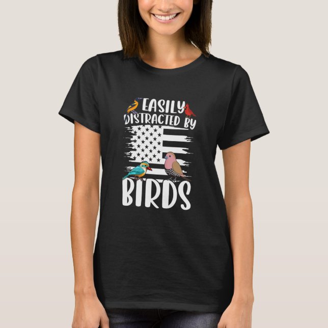 Birdwatcher Easily distracted by Birds Crazy Birde T Shirt (Framsida)