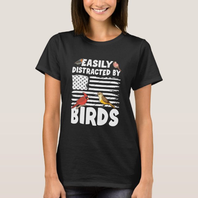 Birdwatcher Easily distracted by Birds Crazy Birde T Shirt (Framsida)