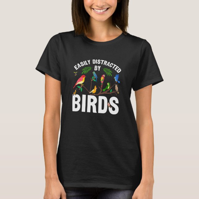 Birdwatcher Easily distracted by Birds Crazy Birde T Shirt (Framsida)