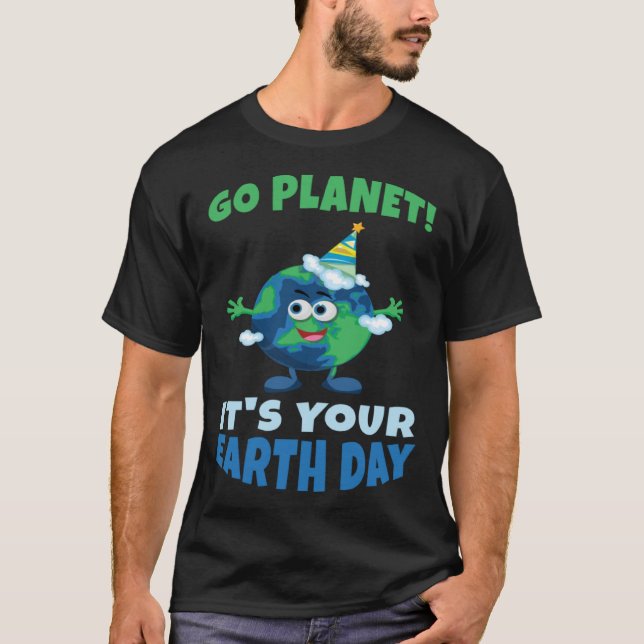 Birth Save Nature Oceans Day Go Planet It Is Your  T Shirt (Framsida)