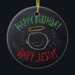 Birthday Baby Jesus - Religiösan Julkalk Julgransprydnad Keramik<br><div class="desc">Ibland är det trevligt att minnas vad "CHRIST" mas firas för. din trosanda med andra. Hitta den här charmerande designen på andra produkter - kolla bara in vår butik. Det finns en svart kritversion endast för vit - en vit kritversion om du vill att den här produkten ska användas på...</div>
