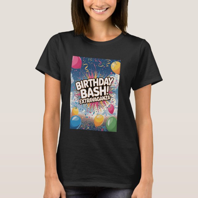 Birthday Bash Extravaganza Celebration Party T Shirt (Framsida)