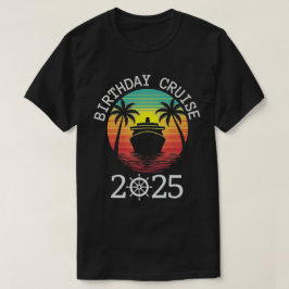 Birthday Cruise Funny Gift 2025 T Shirt