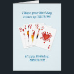 Birthday for Brother, Hearts Full House Hälsningskort<br><div class="desc">A birthday card for someone who loves to play cards. A royal flush of hearts and the words 'I hope your birthday comes up trumps.' Your brother will love this birthday card.</div>