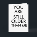 BIRTHDAY FUNNY CARD DU ÄR FORTFARANDE ÄLDRE ÄN MIG KORT<br><div class="desc">BIRTHDAY FUNNY CARD DU ÄR FORTFARANDE ÄLDRE ÄN MIG</div>