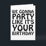 BIRTHDAY FUNNY VI GONNA PARTY SOM OM DET ÄR ERA KO KORT<br><div class="desc">VI KOMMER PARTY SOM DIN BIRTHDAY EFTERSOM DET ÄR DIN BIRTHDAY-KORT</div>