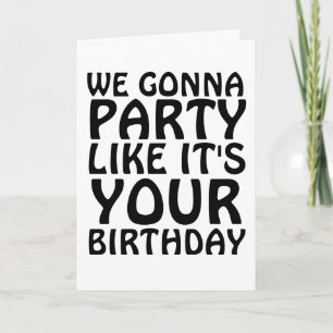 BIRTHDAY FUNNY VI GONNA PARTY SOM OM DET ÄR ERA KO KORT