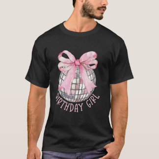 Birthday Girl Coquette Bow Disco Boll Funny Birthd T Shirt