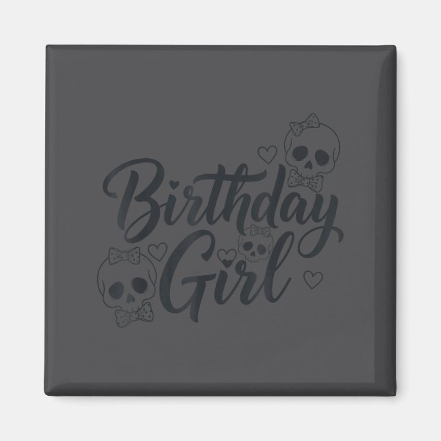 Birthday Girl Skull Skeleton Lover Cute Funny Kawa Magnet (Framsidan)