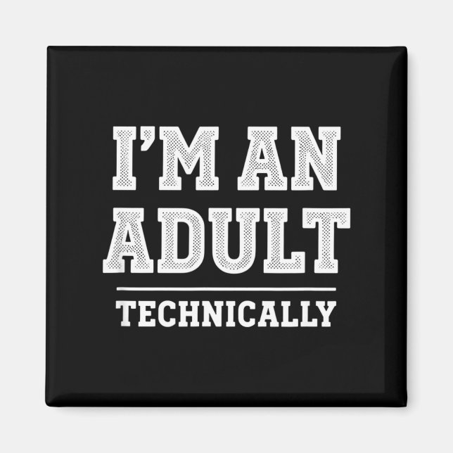Birthday I'm An Adult Technically, Funny 18th Birt Magnet (Framsidan)