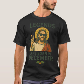 Birthday Jesus Legends Are Born In December T Shirt