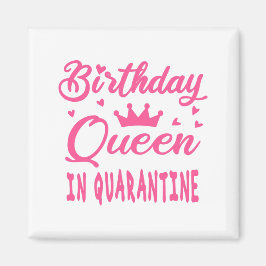 Birthday Queen in Quarantine Magnet