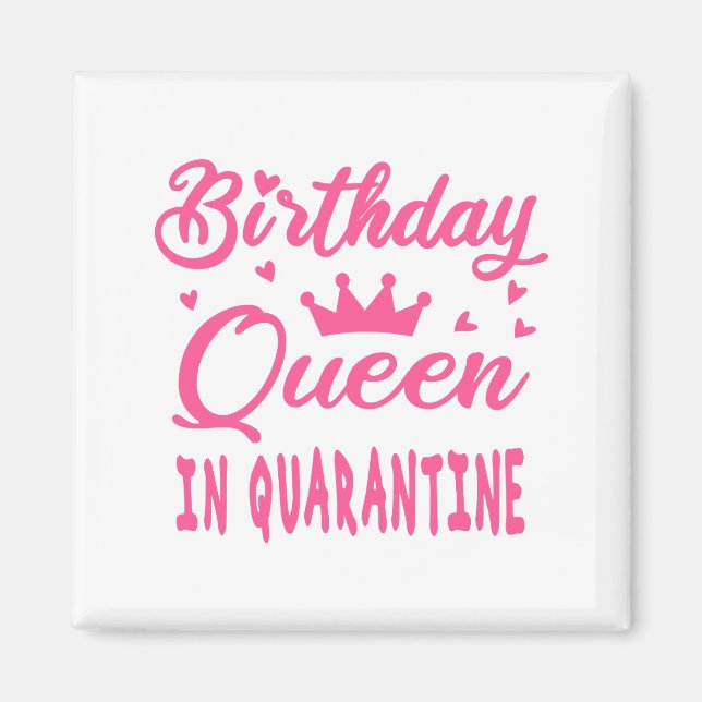 Birthday Queen in Quarantine Magnet (Framsidan)