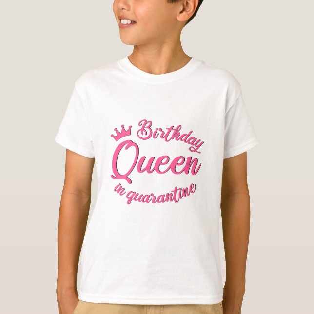 Birthday Queen in Quarantine T Shirt (Framsida)