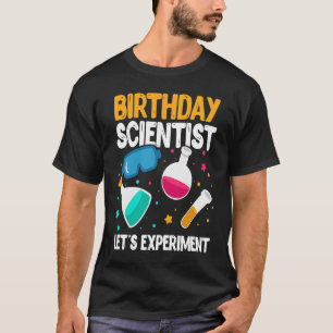 Birthday Scientist Låt oss Experiment Science B Da T Shirt